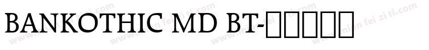 BANKOTHIC MD BT字体转换